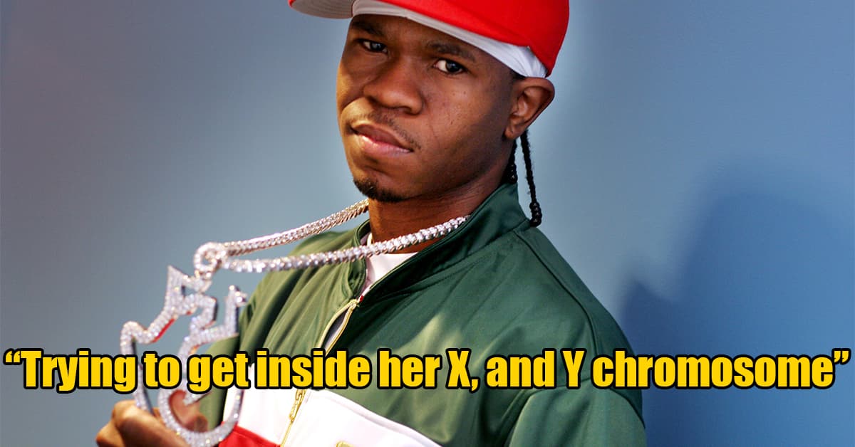 Chamillionaire - "Trying to get inside her X, and Y chromosome"